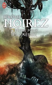 Couverture du livre Féerie pour les ténèbres - Jerome Noirez