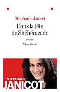 Couverture du livre Dans la tête de Shéhérazade - Stephanie Janicot