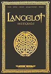 Couverture du livre Lancelot - Intégrale - Jean Luc Istin - Olivier Peru