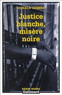 Couverture du livre Justice blanche, misère noire - Donald Goines