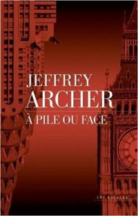 Jeffrey Archer - A pile ou face