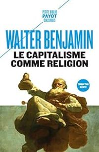 Walter Benjamin - Le capitalisme comme religion