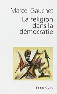 Couverture du livre La religion dans la démocratie. Parcours de laïcité - Marcel Gauchet