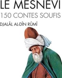 Couverture du livre Le Mesnevi : 150 contes soufis - Djalal Ad Din Rumi