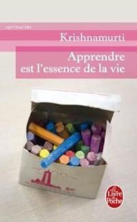 Couverture du livre Apprendre est l'essence de la vie - Jiddu Krishnamurti