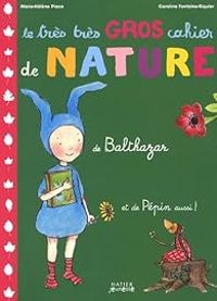 Couverture du livre Le très très gros cahier de nature de Balthazar - Marie Helene Place - Caroline Fontaine Riquier