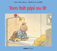 Couverture du livre Tom fait pipi au lit - Marie Aline Bawin - Lisabeth De Lambilly