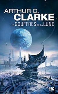 Couverture du livre Les gouffres de la lune - Arthur C Clarke