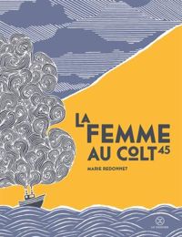 Couverture du livre La Femme au Colt 45 - Marie Redonnet