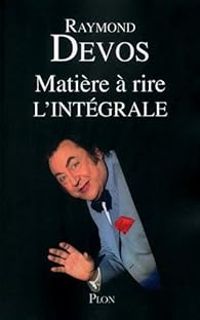 Couverture du livre Matière à rire, nouvelle édition - Raymond Devos