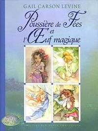 Couverture du livre Poussière de Fées et l'Oeuf magique - Gail Carson Levine