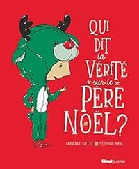 Couverture du livre Qui dit la vérité sur le Père Noël ? - Geraldine Collet - Stephane Kiehl