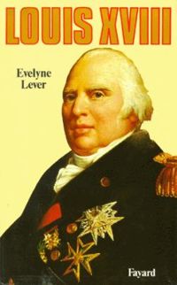 Evelyne Lever - Louis XVIII