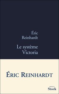 Couverture du livre Le système Victoria - Eric Reinhardt