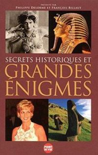 Philippe Delorme - Francois Billaut - Secrets historiques et grandes énigmes