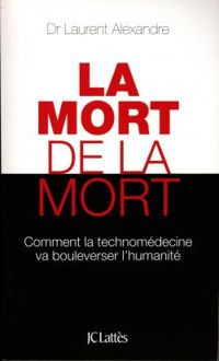 Couverture du livre La mort de la mort - Laurent Alexandre