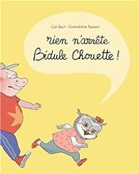 Couverture du livre Rien n'arrête Bidule Chouette ! - Cati Baur - Gwendoline Raisson