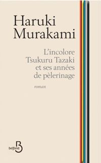 Couverture du livre L'Incolore Tsukuru Tazaki et ses années de pèlerinage - Haruki Murakami