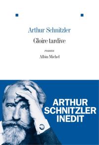 Arthur Schnitzler - Gloire tardive