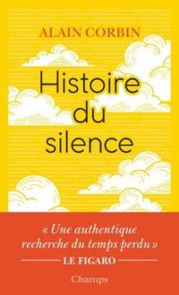 Alain Corbin - Une histoire du silence 