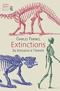 Couverture du livre Extinctions : Du dinosaure à l'homme - Charles Frankel