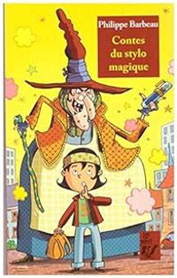 Couverture du livre Contes du stylo magique - Philippe Barbeau