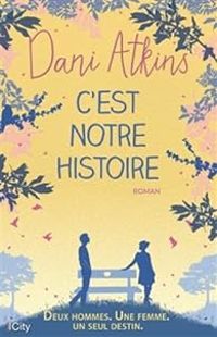 Couverture du livre C'est notre histoire - Dani Atkins