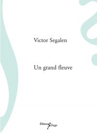 Couverture du livre Un grand fleuve - Victor Segalen