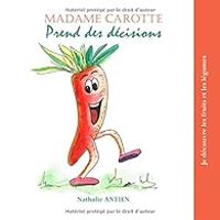 Nathalie Antien - Madame Carotte prend des décisions