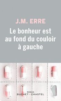 Couverture du livre Le bonheur est au fond du couloir à gauche - J M Erre