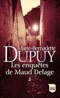 Couverture du livre Les enquêtes de Maud Delage - Intégrale - Marie Bernadette Dupuy