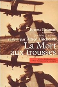 Ernest Lehman - Alfred Hitchcock - La mort aux trousses (scenario bilingue)