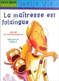 Couverture du livre La maîtresse est foldingue - Benjamin Chaud - Sylvie De Mathuisieulx