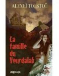 Couverture du livre La famille du Vourdalak  - Alexandre Dumas - Aleksei Konstantinovitch Tolstoi - Pierre Alexis De Ponson Du Terrail