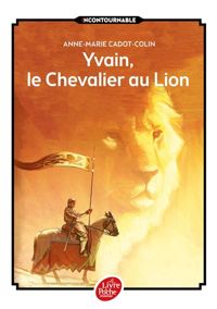 Couverture du livre Yvain, le Chevalier au Lion - Anne Marie Cadot Colin