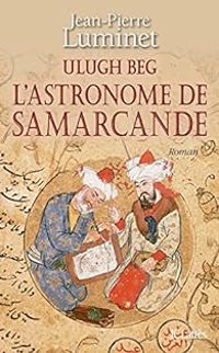 Couverture du livre L'astronome de Samarcande - Jean Pierre Luminet