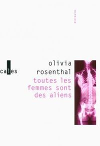 Couverture du livre Toutes les femmes sont des aliens - Olivia Rosenthal