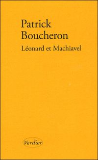 Patrick Boucheron - Léonard et Machiavel