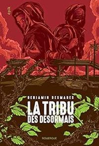 Benjamin Desmares - Germain Barthelemy - La tribu des Désormais