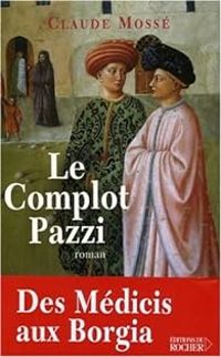 Couverture du livre Le Complot Pazzi - Claude Mosse Ii