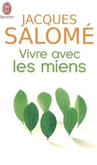 Jacques Salome - Vivre avec les miens : Chaque jour... la vie