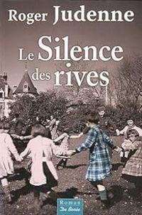 Couverture du livre Le silence des rives - Roger Judenne