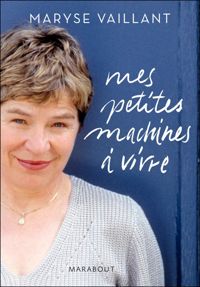 Couverture du livre Mes petites machines à vivre - Maryse Vaillant