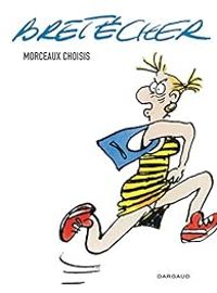 Couverture du livre Morceaux choisis - Claire Bretecher - Marie Ange Guillaume