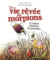 Couverture du livre La vie rêvée des morpions  - Marc Giraud