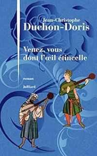 Couverture du livre Venez, vous dont l'oeil étincelle - Jean Christophe Duchon Doris