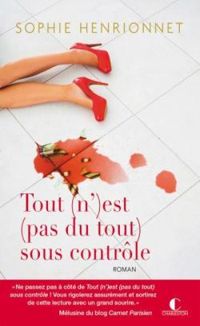 Couverture du livre Tout (n')est (pas du tout) sous contrôle - Sophie Henrionnet