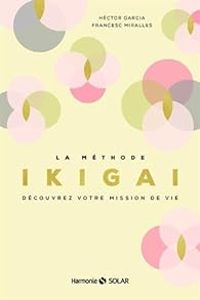 Hector Garcia - Francesc Miralles - La méthode Ikigai