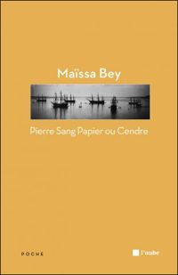 Maïssa Bey - Pierre Sang Papier ou Cendre