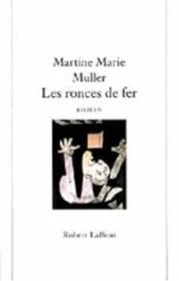 Martine Marie Muller - Les ronces de fer